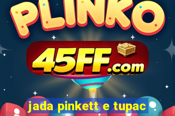 jada pinkett e tupac
